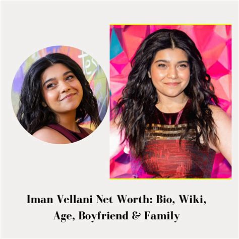 iman vellani net worth|Iman Vellani Bio: Age, Family, Height, Boyfriend,。